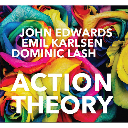 Edwards, John / Emil Karlsen / Dominic Lash: Action Theory (Spoonhunt)