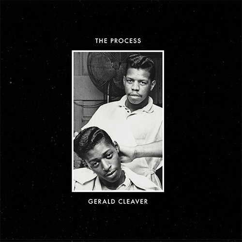 Cleaver, Gerald: The Process (Positive Elevation / 577 Records)