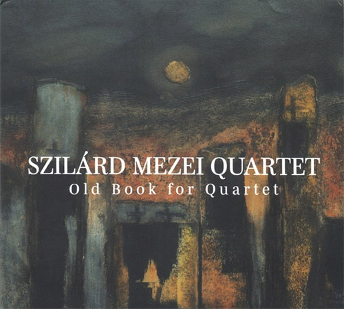 Mezei, Szilard  : Old Book For Quartet (FMR)