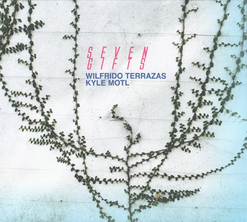 Terrazas, Wilfrido / Kyle Motl: Seven Gifts (FMR)