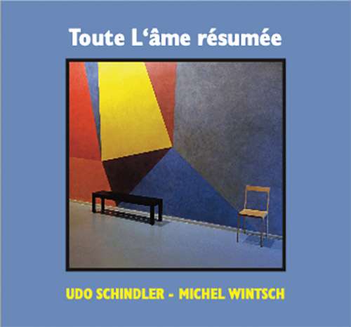 Schindler, Udo / Michel Wintsch: Tout L'ame Resumee (FMR)