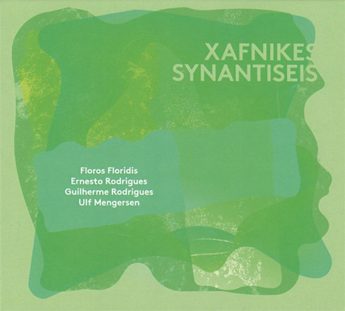 Floridis, Floros / Ernesto Rodrigues / Guilherme Rodrigues / Ulf Mengersen: Xafnikes Synantiseis (Creative Sources)