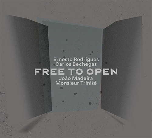 Rodrigues, Ernesto / Carlos Bechegas / Joao Madeira / Monsieur Trinite: Free to Open (Creative Sources)