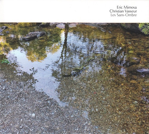 Mimosa, Eric / Christian Vasseur: Les Sans-Ombre (Creative Sources)