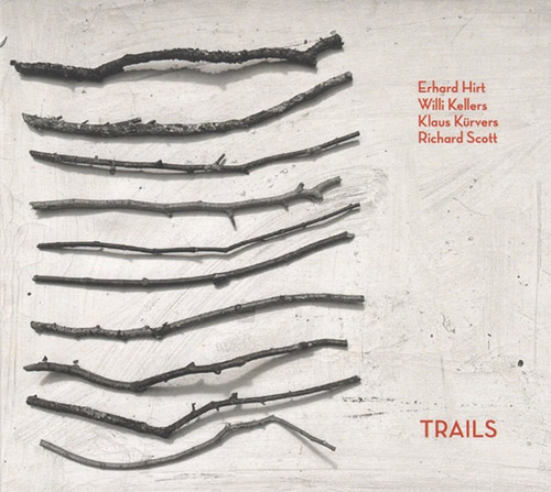 Hirt, Erhard / Richard Scott / Klaus Kurvers / Willi Kellers: Trails (Creative Sources)