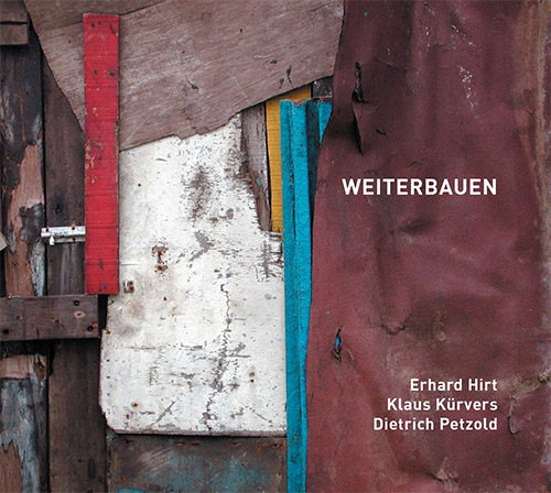 Hirt, Erhard / Klaus Kurvers / Dietrich Petzold: Weiterbauen (Creative Sources)