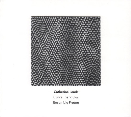 Lamb, Catherine: Curva Triangulus (Another Timbre)