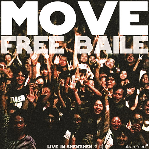 Move (Gibson / Zenicola / Valinho): Free Baile - Live In Shenzen (Clean Feed)