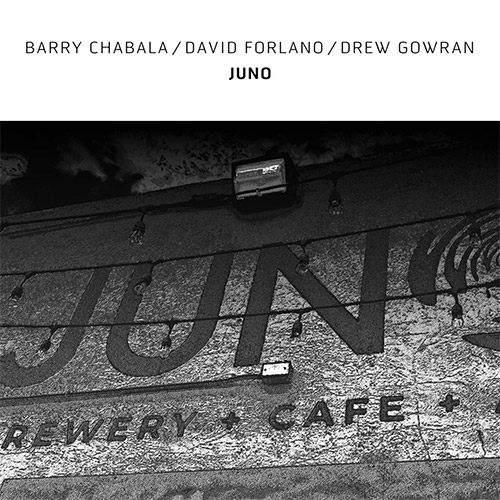 Chabala, Barry / David Forlano / Drew Gowran: Juno (Confront)