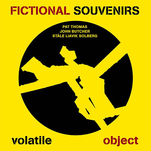 Fictional Souvenirs (Thomas / Butcher / Solberg): Volatile Object (Trost Records)