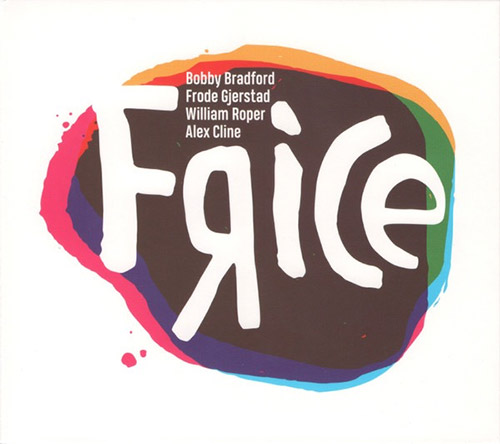 Bradford, Bobby / Frode Gjerstad / William Roper / Alex Cline : Frice (Listen! Foundation (Fundacja Sluchaj!))