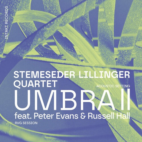 Stemeseder / Lillinger Quartet w/ Peter Evans & Russell Hall: Umbra II (Intakt)