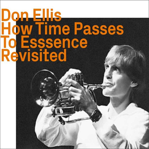 Ellis, Don (Byard / Carter / Persip; Bley / Peacock / Stone /Martinis): How Time Passes To Essence, (ezz-thetics by Hat Hut Records Ltd)