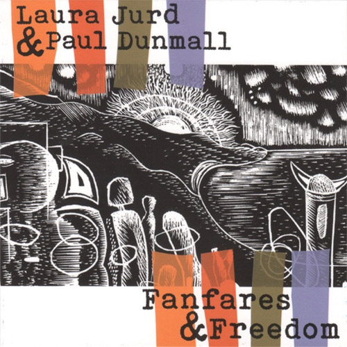 Jurd, Laura / Paul Dunmall: Fanfares And Freedom (Discus)