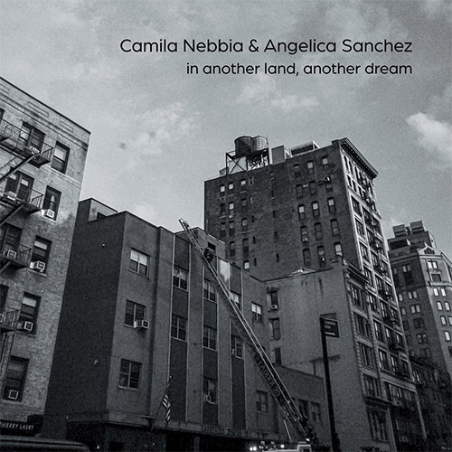 Nebbia, Camila / Angelica Sanchez: In Another Land, Another Dream (Relative Pitch)