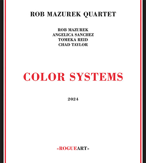 Mazurek, Rob Quartet (w/ Reid / Taylor/ Sanchez): Color Systems (RogueArt)