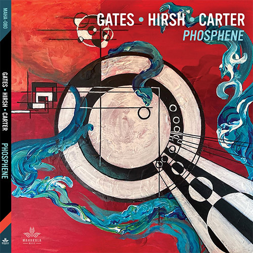 Gates / Hirsh / Carter: Phosphene (Mahakala Music)