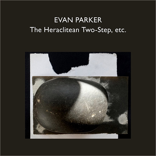 Parker, Evan: The Heraclitean Two-Step, etc. [4 CDs + BOOK] (False Walls)