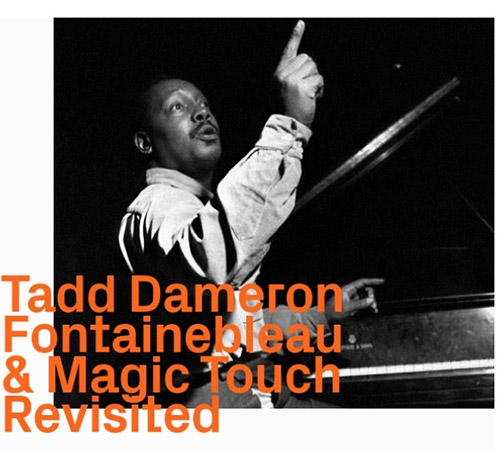 Dameron, Tadd: Fontainebleau & Magic Touch, Revisited (ezz-thetics by Hat Hut Records Ltd)