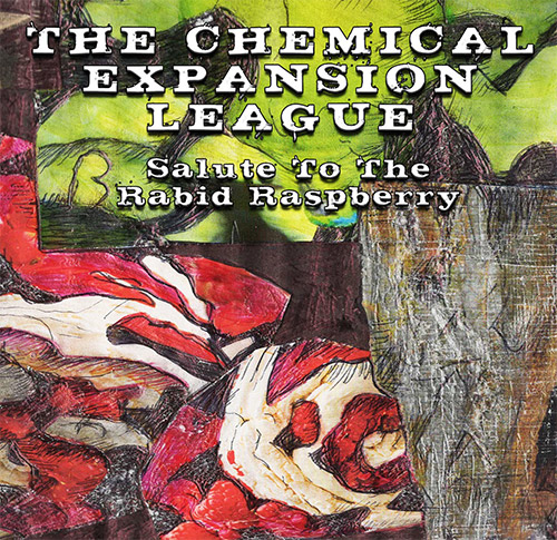 Chemical Expansion League, The (Bohman / Lynch / Northover / Mengersen): Salute To The Rabid Raspber (Creative Sources)