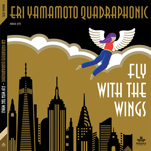 Yamamoto, Eri Quadraphonic: Fly With The Wings (Mahakala Music)