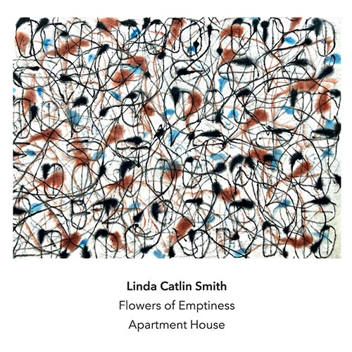 Smith, Linda Catlin: Flowers of Emptiness (Another Timbre)