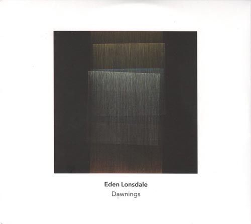 Lonsdale, Eden: Dawnings [2 CDs] (Another Timbre)