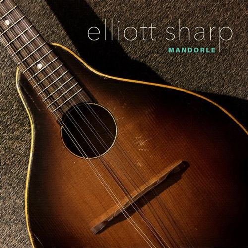 Sharp, Elliott: Mandorle (zOaR Records)