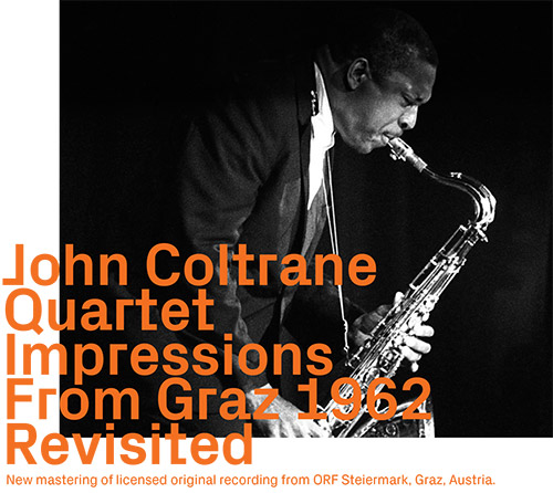 John Coltrane Quartet (Coltrane / Tyner / Garrison / Jones): Impressions From Graz 1962, Revisited [ (ezz-thetics by Hat Hut Records Ltd)