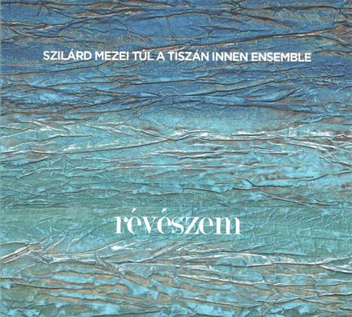 Mezei, Szilard Tul A Tiszan Innen Ensemble: Reveszem [2 CDs] (FMR)