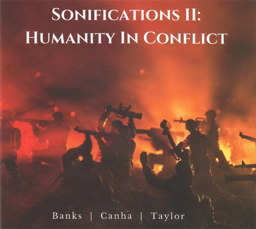 Banks, Dan / Trevor Taylor / Jose Canha : Sonifications 2: Humanity in Conflict (FMR)