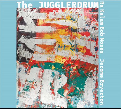 Moses, Ra Kalam Bob / Jerome Bryerton: The Jugglerdrum (Balance Point Acoustics)