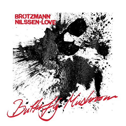 Brotzmann, Peter / Paal Nilssen-Love: Butterfly Mushroom (Trost Records)