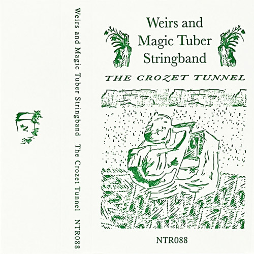 Weirs and Magic Tuber Stringband : The Crozet Tunnel [CASSETTE + DOWNLOAD] (Notice Recordings)