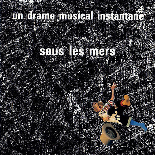 Un Drame Musical Instantane: Sous Les Mers (GRRR)