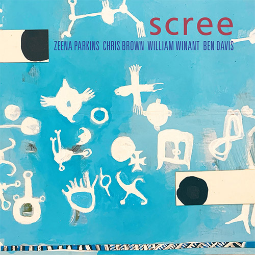 Parkins, Zeena / Chris Brown / William Winant / Ben Davis: Scree (Relative Pitch)