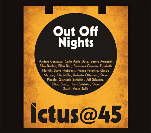 Centazzo, Andrea: Ictus@45 - Out Off Nights [4 CD BOX SET] (Listen! Foundation (Fundacja Sluchaj!))