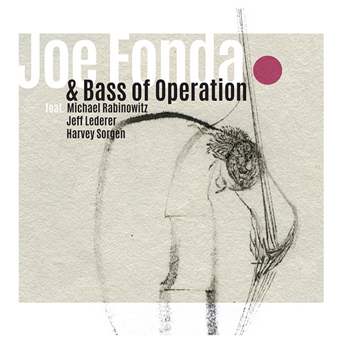 Fonda, Joe / Bass of Operation: w/ Rabinovitz / Lederer / Sorgen (Listen! Foundation (Fundacja Sluchaj!))