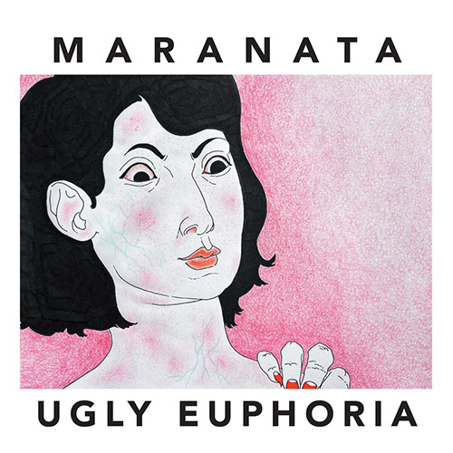 MARANATA (Wesseltoft / Stiberg / Escalante): Ugly Euphoria (Relative Pitch)