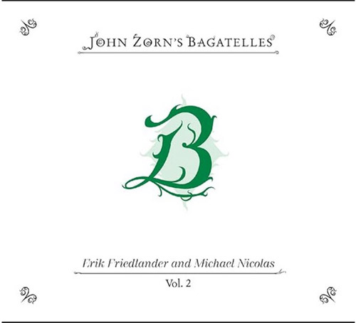 Zorn, John / Erik Friedlander / Michael Nicolas: The Bagatelles Vol. 2 (Tzadik)