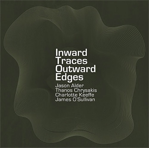 Alder, Jason / Thanos Chrysakis / Charlotte Keeffe / James O' Sullivan: Inward Traces Outward Edges (Aural Terrains)