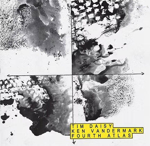 Daisy, Tim / Ken Vandermark: Fourth Atlas (Not Two)