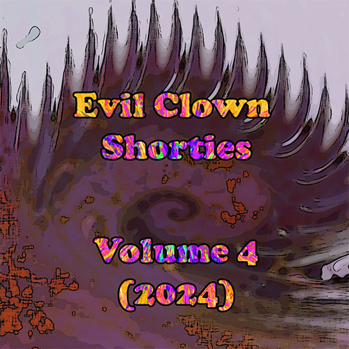 Various Artists: Evil Clown Shorties Volume 4 (2024) (Evil Clown)