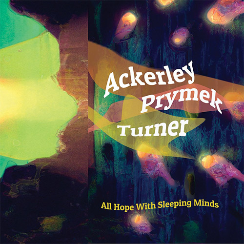 Ackerley / Prymek / Turner: All Hope With Sleeping Minds [CASSETTE] (Full Spectrum)