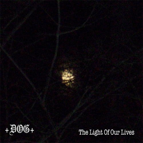 +DOG+: The Light Of Our Lives (2CDRs) (Love Earth Music)