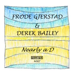Gjerstad, Frode & Bailey, Derek: Nearly a D