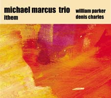 Marcus, Michael Trio (w/ William Parker / Denis Charles): Ithem (Ayler Records)