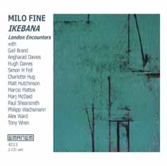 Fine, Milo: Ikebana: London Encounters 2003 [2 CDs] (Emanem)