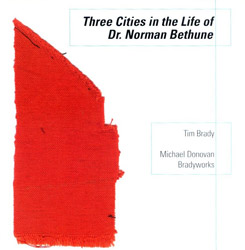 Brady, Tim: Three Cities in the Life of Dr. Norman Bethune