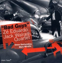 Eduardo, Ze / Jack Walrath Quartet: Bad Guys